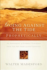 Going Against The Tide-prophetically (Paperback)