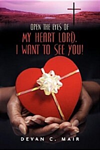 Open the Eyes of My Heart Lord. I Want to See You! (Paperback)
