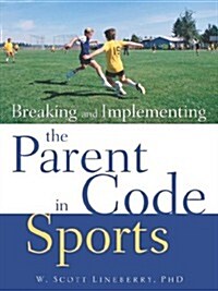 Breaking And Implementing the Parent Code in Sports (Paperback)