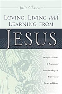 Loving, Living And Learning from Jesus (Paperback)