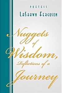 Nuggets of Wisdom, Reflections of a Journey (Paperback)