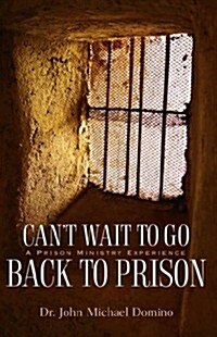 Cant Wait to Go Back to Prison (Paperback)