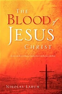 The Blood of Jesus Christ (Paperback)