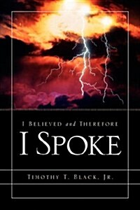 I Believed And Therefore I Spoke (Paperback)