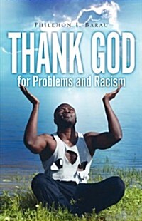 Thank God for Problems And Racism (Paperback)