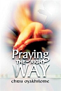 Praying the Right Way (Paperback)