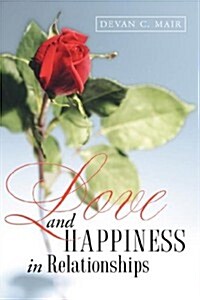 Love and Happiness in Relationships (Paperback)