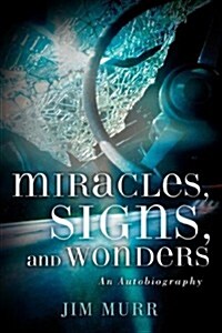 Miracles, Signs, And Wonders (Paperback)