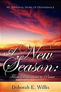 A New Season: From Deliverance to Praise (Paperback)