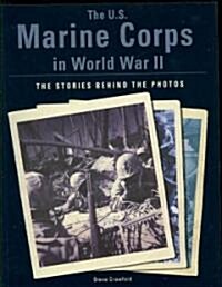 The U.S. Marine Corps in World War II: The Stories Behind the Photos (Paperback)