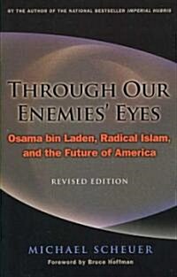 Through Our Enemies Eyes: Osama Bin Laden, Radical Islam, and the Future of America (Paperback, Revised)