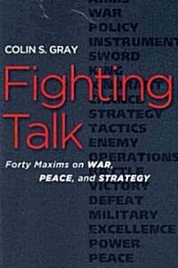 Fighting Talk: Forty Maxims on War, Peace, and Strategy (Paperback)