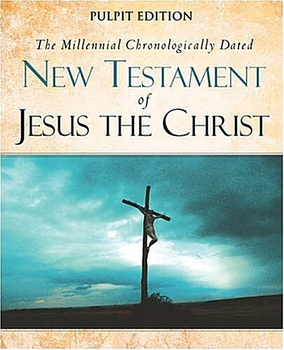 The Millennial Chronologically Dated New Testament Of Jesus The Christ (Paperback)