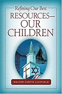 Refining Our Best Resources-our Children (Paperback)