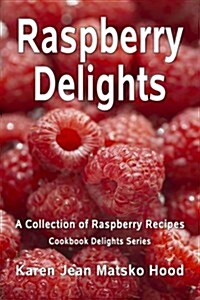 Raspberry Delights Cookbook (Paperback, Spiral)