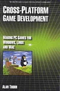 Cross-Platform Game Development: Making PC Games for Windows, Linux and Mac (Paperback)