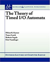The Theory of Timed I / O Automata (Paperback)
