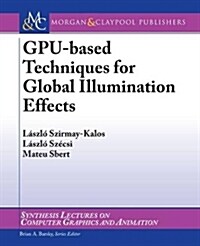 Gpu-Based Techniques for Global Illumination Effects (Paperback)