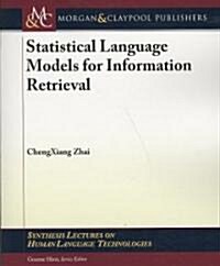 Statistical Language Models for Information Retrieval (Paperback)