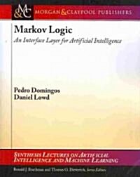 Markov Logic: An Interface Layer for Artificial Intelligence (Paperback)