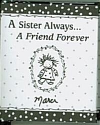 Sister Always, A Friend Forever (Hardcover)