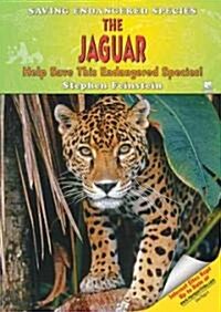 The Jaguar: Help Save This Endangered Species! (Library Binding)