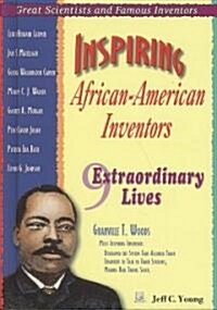 Inspiring African-American Inventors: 9 Extraordinary Lives (Library Binding)