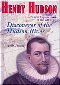 Henry Hudson: Discoverer of the Hudson River (Library Binding)