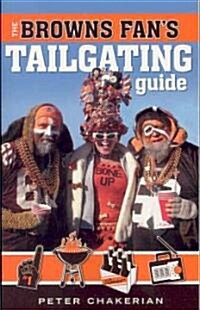 The Browns Fans Tailgating Guide (Paperback)