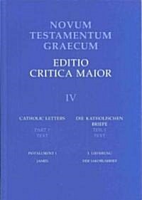 Novum Testamentum Graecum, Editio Critica Maior, Catholic Letters (Paperback)