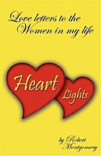 Heart Lights - Love Letters to the Women in My Life (Paperback)