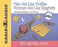 Men Are Like Waffles Women Are Like Spaghetti: Understanding and Delighting in Your Differences (Audio CD)