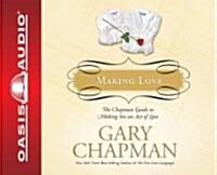 Making Love: The Chapman Guide to Making Sex an Act of Love (Audio CD)