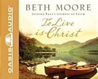 To Live Is Christ: Joining Pauls Journey of Faith (Audio CD)