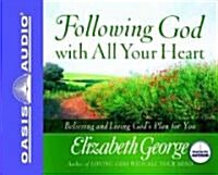 Following God with All Your Heart: Believing and Living Gods Plan for You (Audio CD)