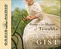 Deep in the Heart of Trouble (Audio CD)