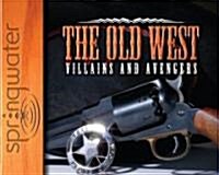 The Old West: Villains and Avengers (Audio CD)