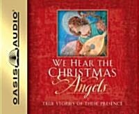 We Hear the Christmas Angels: True Stories of Their Presence (Audio CD)