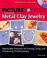 Picture Yourself Creating Metal Clay Jewelry [With CDROM] (Paperback)