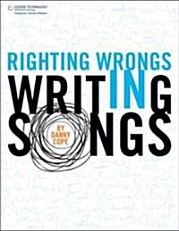 Righting Wrongs in Writing Songs (Paperback)