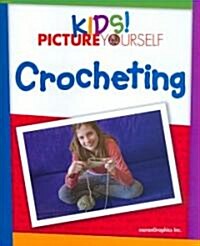 Kids! Picture Yourself Crocheting (Paperback, 1st)