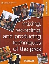 Mixing, Recording, and Producing Techniques of the Pros (Paperback, 2)