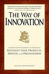 The Way of Innovation: Master the Five Elements of Change to Reinvent Your Products, Services, and Organization (Paperback)