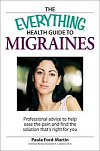 The Everything Health Guide to Migraines (Paperback)