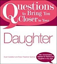 Questions to Bring You Closer to Your Daughter (Paperback)