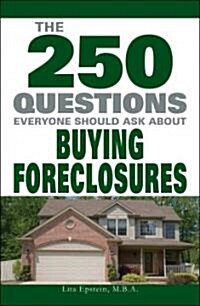 The 250 Questions Everyone Should Ask about Buying Foreclosures (Paperback)