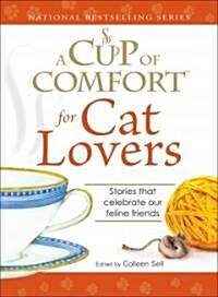 A Cup of Comfort for Cat Lovers: Stories That Celebrate Our Feline Friends (Paperback)