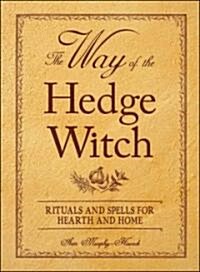 The Way of the Hedge Witch: Rituals and Spells for Hearth and Home (Paperback)