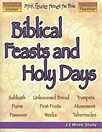 Biblical Feasts and Holy Days: A Chronological Study of the Sabbath, the Seven Feasts of the Lord, and Purim                                           (Paperback)