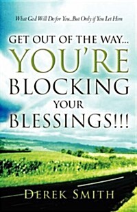 Get Out Of The Way...youre Blocking Your Blessings!!! (Paperback)